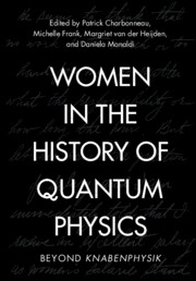 Patrick Charbonneau, Michelle Frank, Margriet van der Heijden, Daniela Monaldi: Women in the History of Quantum Physics (2025, Cambridge University Press)