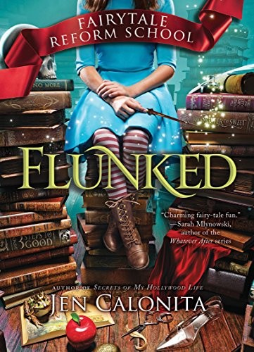 Jen Calonita: Flunked (Fairy Tale Reform School) (Sourcebooks Jabberwocky)