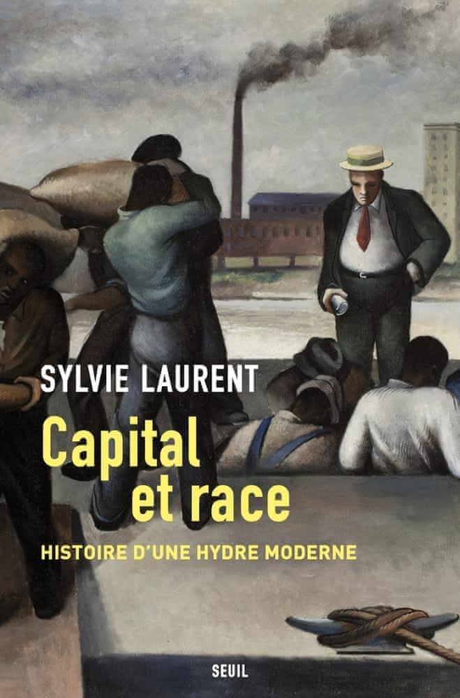 Sylvie Laurent: Capital et race (French language, 2024, Éditions du Seuil)