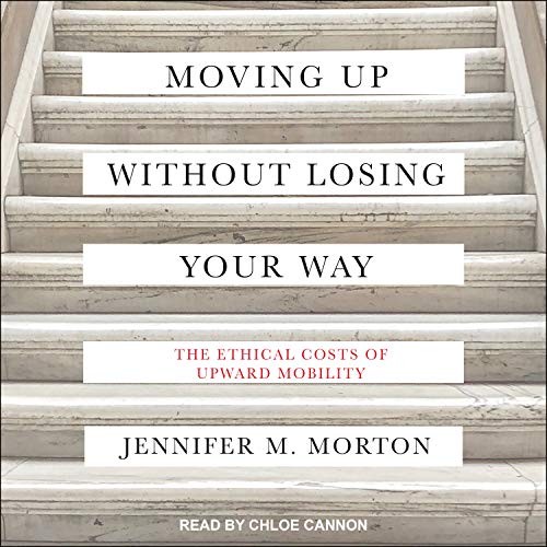 Chloe Cannon, Jennifer Morton: Moving Up without Losing Your Way (AudiobookFormat, 2019, Tantor Audio)