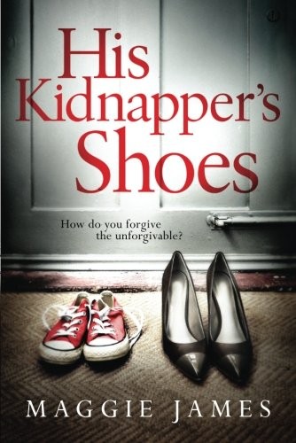 Maggie James: His Kidnapper's Shoes (Paperback, 2016, Lake Union Publishing)