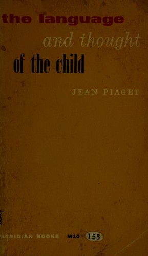 Jean Piaget: The language and thought of the child. (1955, [Meridian Books])