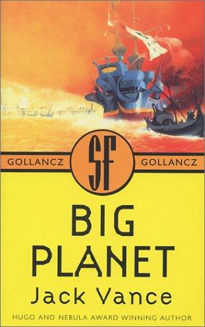 Jack Vance: Big planet (2000, Gollancz, Distributed in the US by Sterling Pub.)