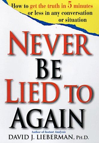 David J. Lieberman: Never be lied to again (1998, St. Martin's Press)