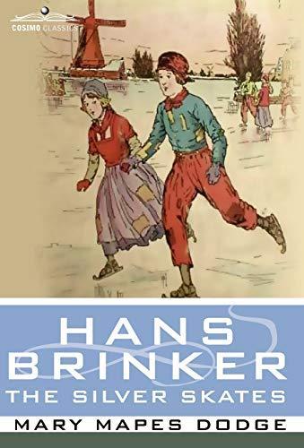 Mary Mapes Dodge: Hans Brinker, or the Silver Skates
