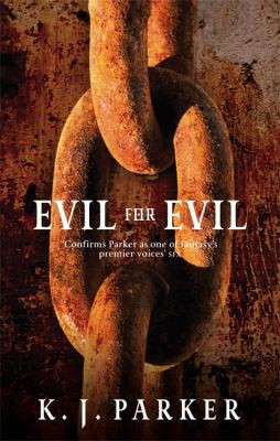 K. J. Parker: Evil for Evil (2010, Little, Brown Book Group Limited)