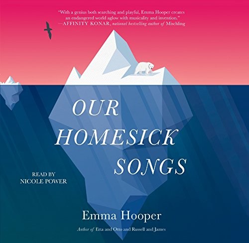 Emma Hooper: Our Homesick Songs (AudiobookFormat, 2018, Simon & Schuster Audio and Blackstone Audio)