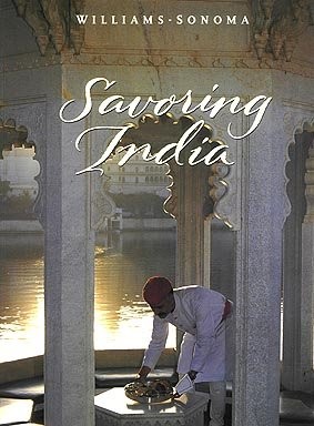 Julie Sahni: Savoring India: Recipes and Reflections on Indian Cooking (Williams-Sonoma: The Savoring Series) (Paperback, 2006, Oxmoor House)