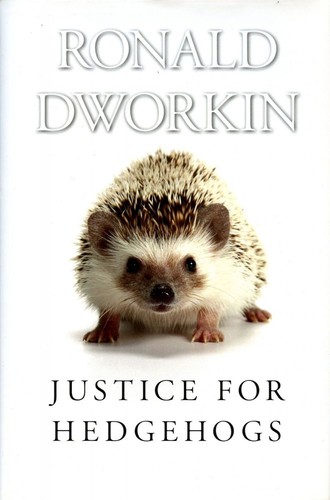 Ronald Dworkin: Justice for hedgehogs (2011, The Belknap Press of Harvard University Press)