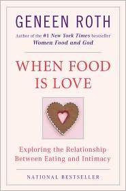 Geneen Roth: When Food Is Love (1992, Plume)