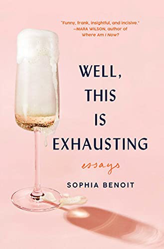Sophia Benoit: Well, This Is Exhausting (Hardcover, 2021, Gallery Books)