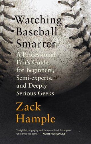 Zack Hample: Watching Baseball Smarter (2007, Vintage)