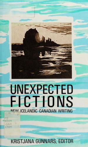 Kristsana Gunnars: Unexpected Fictions (Paperback, Turnstone Press, Turnstone Press Canada)