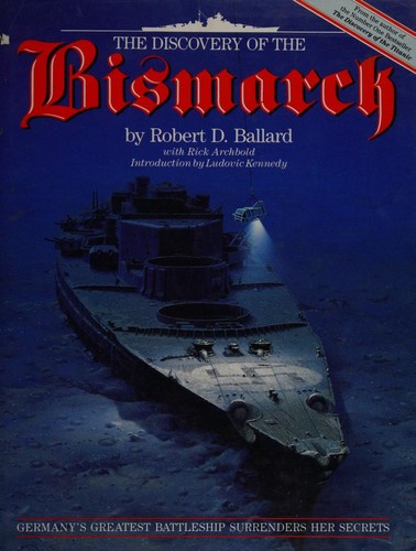 Robert D. Ballard: The discovery of the Bismarck (1990, Hodder & Stoughton/Madison Press)