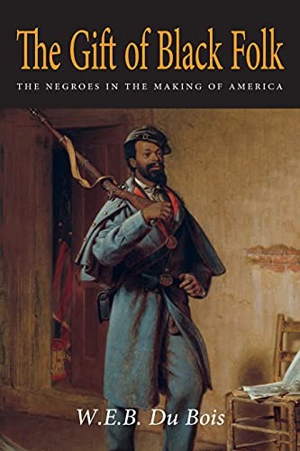 W. E. B. Du Bois: The Gift of Black Folk (Paperback, 2021, Martino Fine Books)