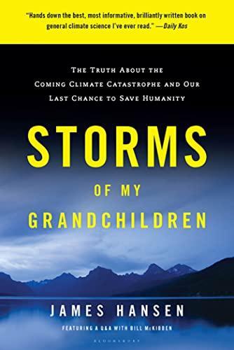 James Edward Hansen, Makiko Sato, James Hansen: Storms of My Grandchildren: The Truth about the Coming Climate Catastrophe and Our Last Chance to Save Humanity (Paperback, 2010, Bloomsbury USA)