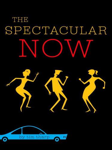Tim Tharp: The Spectacular Now (EBook, 2008, Random House Children's Books)
