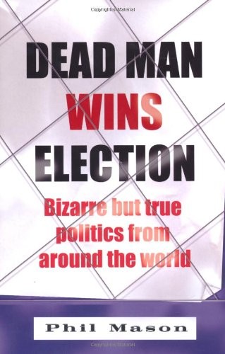 Phil Mason: Dead Man Wins Election (Paperback, 2011, JR Books)
