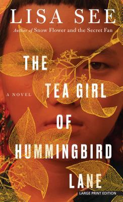 Lisa See: The Tea Girl of Hummingbird Lane (Paperback, 2018, Large Print Press)