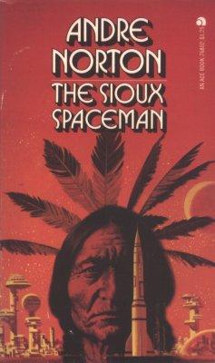 Andre Norton (duplicate): The Sioux Spaceman (Paperback, 1974, Ace Books)