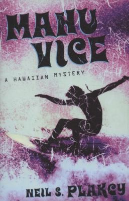 Neil S. Plakcy: Mahu Vice A Hawaiian Mystery (2009, Alyson Books)