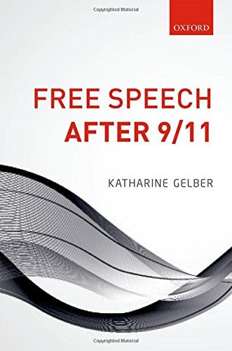 Katharine Gelber: Free Speech after 9/11 (Hardcover, 2016, Oxford University Press)