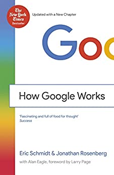 Jonathan Rosenberg, Eric Schmidt: How Google Works (Paperback, 2017, Grand Central Publishing)