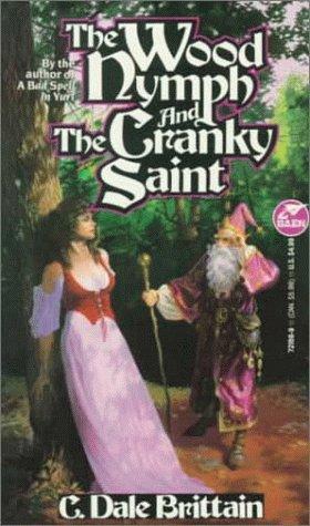 C. Dale Brittain: Wood Nymph and the Cranky Saint (Paperback, Baen)
