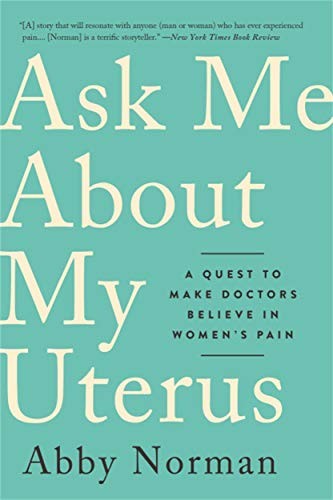 Abby Norman: Ask Me About My Uterus (2019, Bold Type Books)