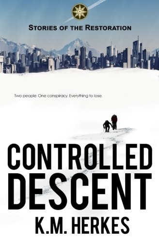K. M. Herkes: Controlled Descent (Stories of the Restoration)