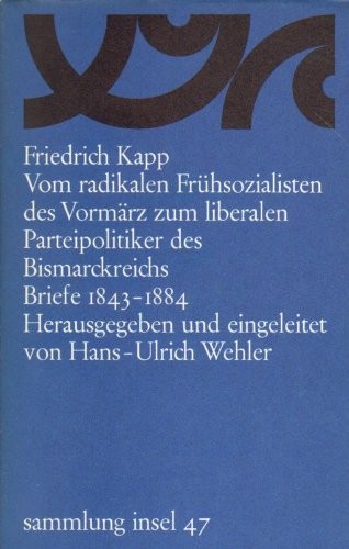 Kapp, Friedrich.: Vom radikalen Frühsozialisten des Vormärz zum liberalen Parteipolitiker des Bismarckreichs (German language, 1969, Insel Verlag)