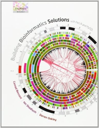Conrad Bessant: Building Bioinformatics Solutions: with Perl, R and MySQL (2009, Oxford University Press)