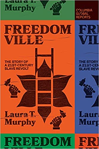 Laura T. Murphy: Freedomville (2021, Columbia Global Reports)