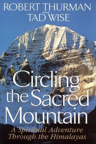 Robert Thurman, Tad Wise: Circling the Sacred Mountain : A Spiritual Adventure through the Himalayas (1999)
