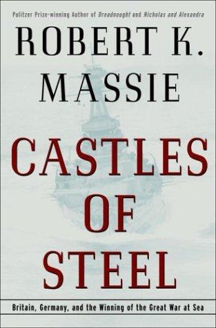 Robert K. Massie: Castles of Steel (2003)
