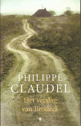 Philippe Claudel: Het verslag van Brodeck (Dutch language, 2008, De Bezige Bij)