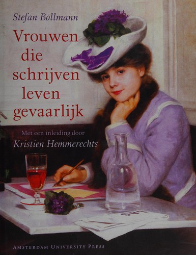 Stefan Bollmann: Vrouwen die schrijven leven gevaarlijk (Dutch language, 2007, Amsterdam University Press)