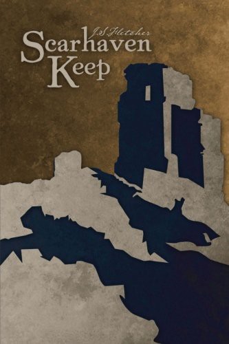 Joseph Smith Fletcher: Scarhaven Keep (Paperback, 2016, CreateSpace Independent Publishing Platform)