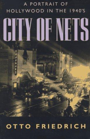 Otto Friedrich: City of Nets (1997, University of California Press)