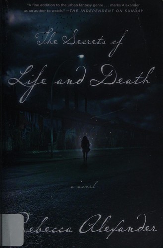 Rebecca Alexander: Secrets of Life and Death (2014, Crown/Archetype)