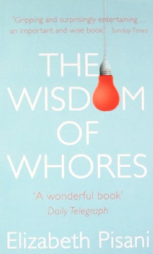 Elizabeth Pisani: Wisdom of Whores (Paperback, 2009, Brand: Granta/Portobello Omes, Granta/Portobello Omes)
