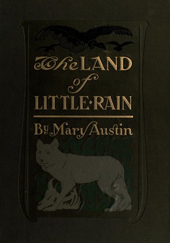 Mary Austin, Mary Hunter Austin: The  land of little rain (1903, Houghton, Mifflin and company)