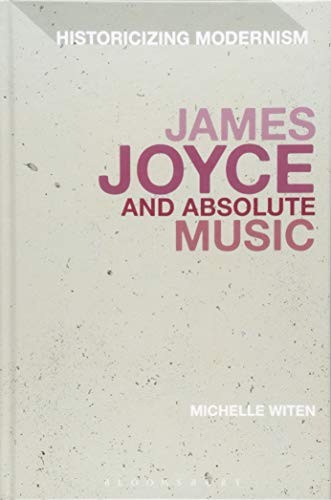 Michelle Witen: James Joyce and Absolute Music (2018, Bloomsbury Academic)
