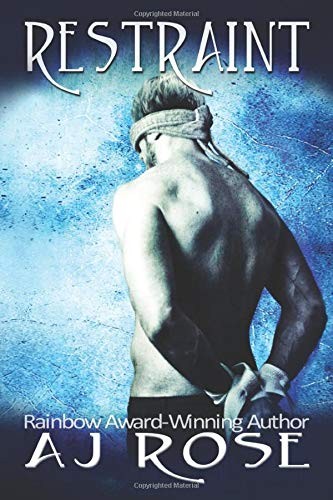 AJ Rose: Restraint (Paperback, 2019, Independently published)