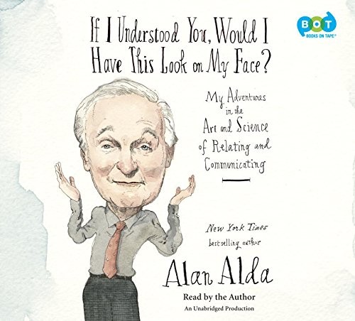 Alan Alda: If I understood you, would I have this look on my face? (AudiobookFormat, 2017)
