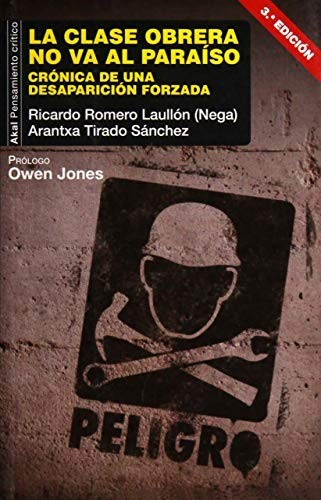 Ricardo Romero Laullón (Nega), Arantxa Tirado Sánchez: La clase obrera no va al paraíso (Paperback, 2016, Ediciones Akal)