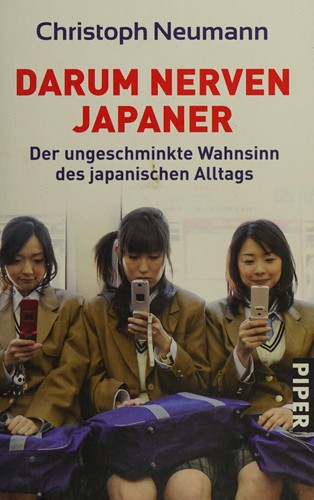 Christoph Neumann: Darum nerven Japaner (German language, 2006, Piper)