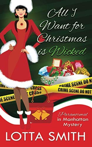 Lotta Smith: All I Want for Christmas is Wicked (Paperback, 2019, Independently published)