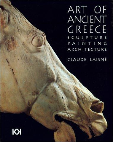 Claude Laisné: Art of Ancient Greece (Hardcover, 2002, William S Konecky Assoc)