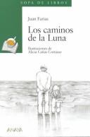 Juan Farias, Alicia Cortaza: Los Caminos De LA Luna (Sopa de Libros) (Paperback, Spanish language, Anaya Publishers)